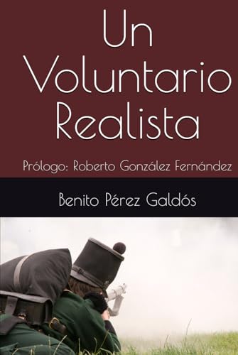 Un Voluntario Realista: Prólogo: Roberto González Fernández Un Voluntario Realista: Prólogo: Roberto González Fernández von Independently published
