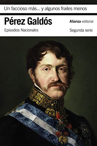 Un faccioso más y algunos frailes menos: Episodios Nacionales, 20 / Segunda serie (El libro de bolsillo - Bibliotecas de autor - Biblioteca Pérez Galdós - Episodios Nacionales, Band 3332)