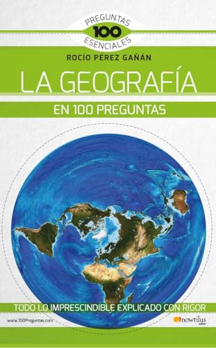 La Geografía en 100 preguntas (100 Preguntas Esenciales)
