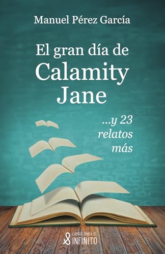 El gran día de Calamity Jane: ...y 23 relatos más El gran día de Calamity Jane: ...y 23 relatos más von Libros para el infinito