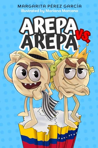 Arepa vs. Arepa: A funny battle between two arepas competing for the title of the world’s best breakfast, in Easy Spanish for beginning language ... and vocabulary). (Colección AMOR DE AREPA) von Margarita Pérez García