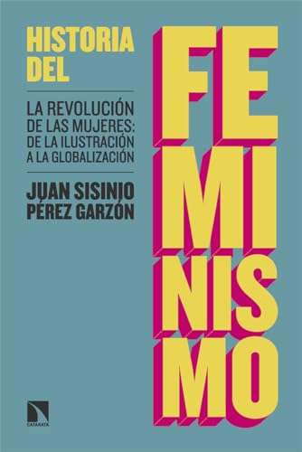 Historia del feminismo: La revolución de las mujeres: de la Ilustración a la globalización (Mayor, Band 984) von Los Libros de la Catarata