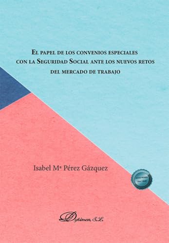 El papel de los convenios especiales con la Seguridad Social ante los nuevos retos del mercado de trabajo El papel de los convenios especiales con la Seguridad Social ante los nuevos retos del mercado de trabajo von Editorial Dykinson, S.L.