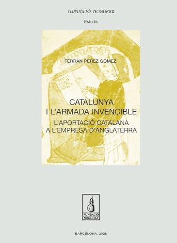 Catalunya i l'Armada Invencible: L'aportació catalana a l'empresa d'Anglaterra (Fundació Noguera, Band 95) von Pagès editors, S.L.