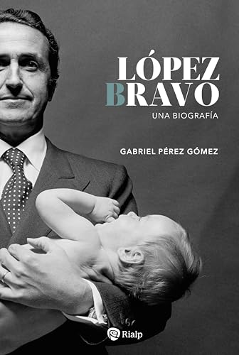 López Bravo: Una biografía (Biografías y Testimonios) von EDICIONES RIALP S.A.