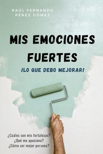 Lo que debo mejorar: Mis emociones fuertes von Independently published