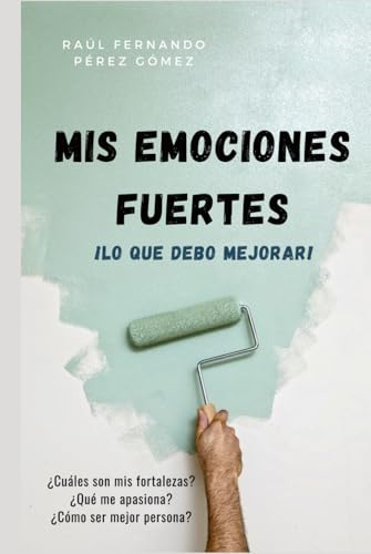 Lo que debo mejorar: Mis emociones fuertes von Independently published