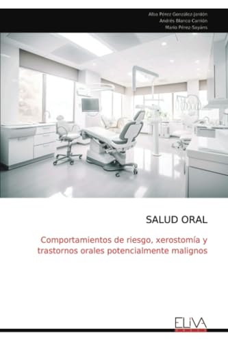 SALUD ORAL: Comportamientos de riesgo, xerostomía y trastornos orales potencialmente malignos von Eliva Press