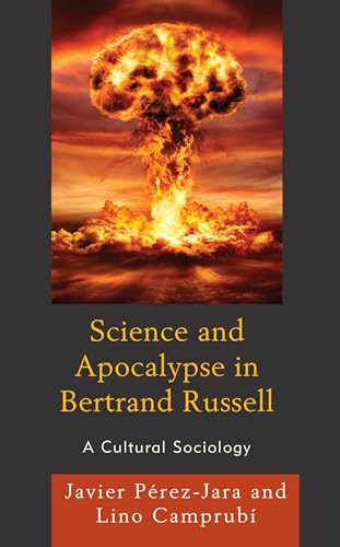 Science and Apocalypse in Bertrand Russell: A Cultural Sociology von Lexington Books