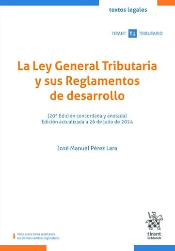 La Ley General Tributaria y sus Reglamentos de desarrollo (20ª Edición concordada y anotada) (Textos legales Tirant Tributario, Band 1) von Editorial Tirant lo Blanch