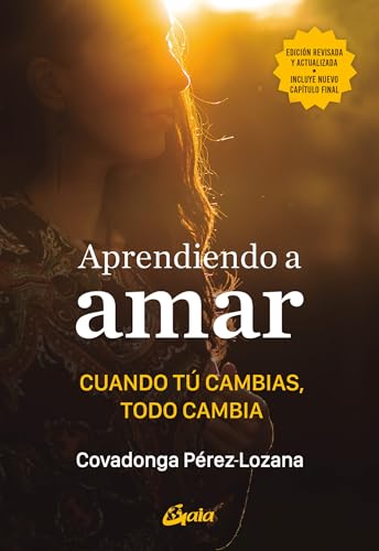 Aprendiendo a amar: Cuando tú cambias, todo cambia (Psicoemoción) von Gaia Ediciones