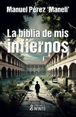 La biblia de mis infiernos von Libros para el infinito