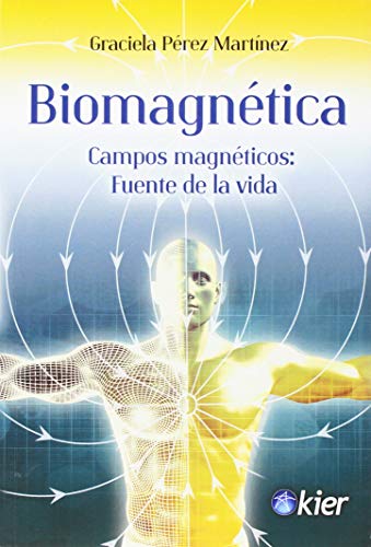 Biomagnética : campos magnéticos : fuente de la vida von Editorial Kier EspaÃ±a S.L.
