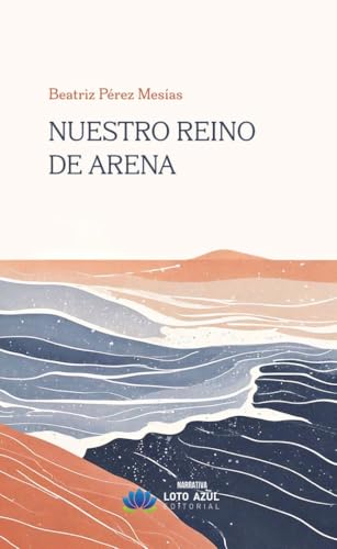Nuestro reino de arena (Narrativa, Band 66) von Loto Azul