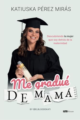 Me gradué de mamá: Descubriendo la mujer que soy detrás de la maternidad