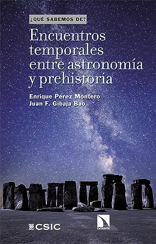 Encuentros temporales entre astronomía y prehistoria (¿QUÉ SABEMOS DE?, Band 148) von Los Libros de la Catarata