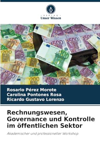 Rechnungswesen, Governance und Kontrolle im öffentlichen Sektor: Akademischer und professioneller Workshop von Verlag Unser Wissen