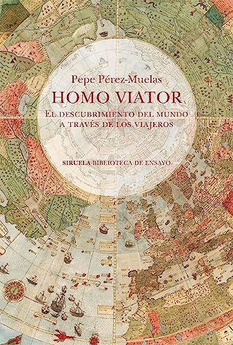 Homo viator: El descubrimiento del mundo a través de los viajeros (Biblioteca de Ensayo / Serie mayor, Band 136)