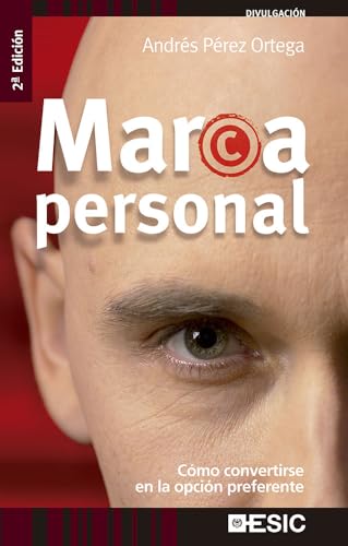 Marca personal : cómo convertirse en la opción preferente (Divulgación)