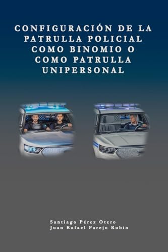 Configuración de la patrulla policial como binomio o como patrulla unipersonal. von Lulu.com