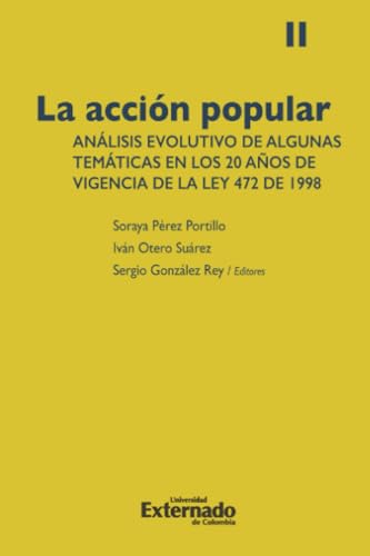 La acción popular: Análisis evolutivo de algunas temáticas en los 20 años de vigencia de la Ley 472 de 1998 von Universidad Externado de Colombia