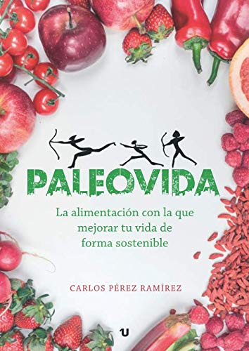 Paleovida: La alimentación con la que mejorar tu vida de forma sostenible von UNO EDITORIAL