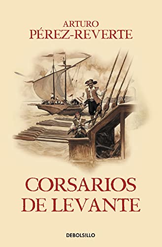 Corsarios de Levante / Pirates of the Levant (Captain Alatriste Series, Book 6) (Las aventuras del Capitán Alatriste, Band 6) von DEBOLSILLO