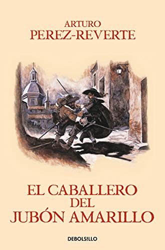 El caballero del jubon amarillo / The Man in the Yellow Doublet (Captain Alatriste Series, Book 5) (Las aventuras del Capitán Alatriste, Band 5) von DEBOLSILLO