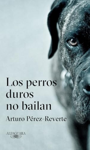 Los perros duros no bailan / Tough Dogs Don't Dance (Alfaguara) von ALFAGUARA