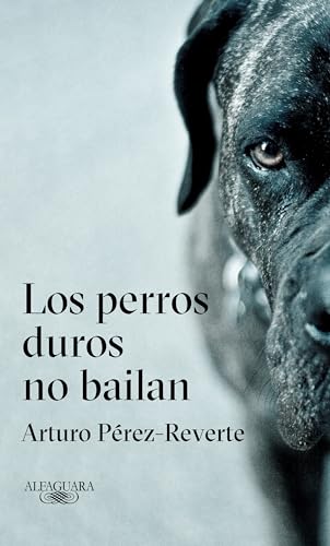 Los perros duros no bailan / Tough Dogs Don't Dance (Alfaguara)