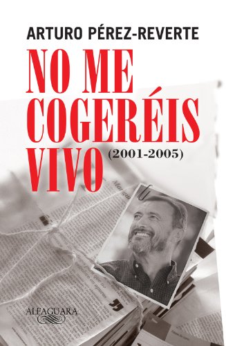 No me cogeréis vivo: (2001-2005) (Alfaguara) von ALFAGUARA