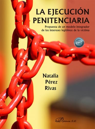La ejecución penitenciaria: Propuesta de un modelo integrador de los intereses legítimos de la víctima La ejecución penitenciaria: Propuesta de un modelo integrador de los intereses legítimos de la víctima von Editorial Dykinson, S.L.