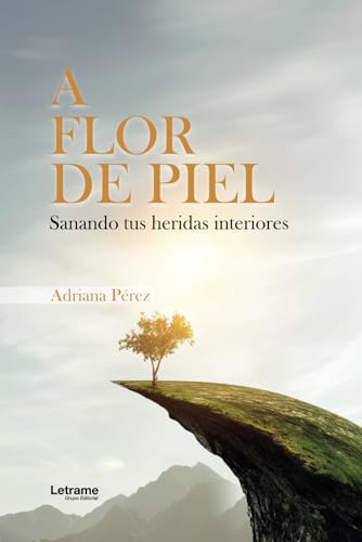 A flor de piel: Sanando tus heridas interiores (Desarrollo personal, Band 1) A flor de piel: Sanando tus heridas interiores (Desarrollo personal, Band 1) von Letrame