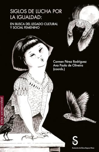 Siglos de lucha por la igualdad: En busca del legado cultural y social femenino (Sílex Universidad) von SÍLEX EDICIONES, S.L.