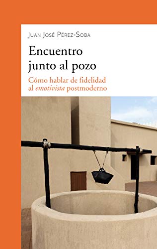 Encuentro junto al pozo: Cómo hablar de fidelidad al emotivista postmoderno (dBolsillo, Band 906) von Ediciones Palabra, S.A.