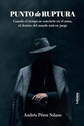 Punto de ruptura: Cuando el tiempo se convierte en el arma, el destino del mundo está en juego (Novela Ficción, Band 1) von Letrame