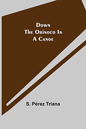 Down the Orinoco in a Canoe von Alpha Editions