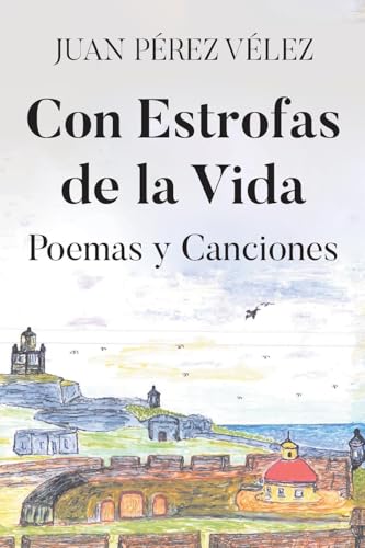 Con Estrofas de la Vida: Poemas y Canciones Con Estrofas de la Vida: Poemas y Canciones von Page Publishing