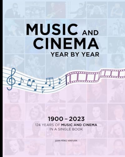 Music and Cinema Year by Year.: 1900-2023. 124 years of music and cinema in a single book von Independently published