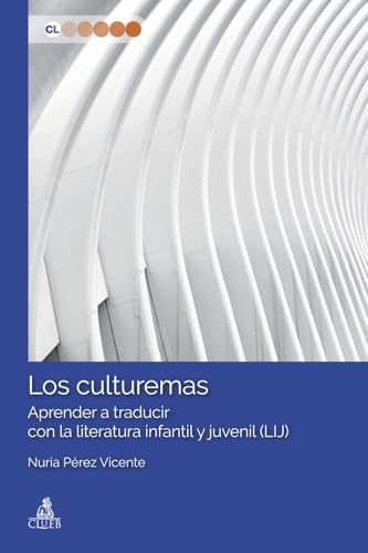 Los culturemas. Aprender a traducir con la literatura infantil y juvenil (LIJ) (Contesti linguistici) von CLUEB