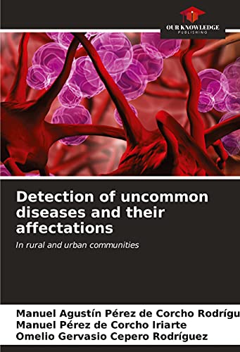 Detection of uncommon diseases and their affectations: In rural and urban communities