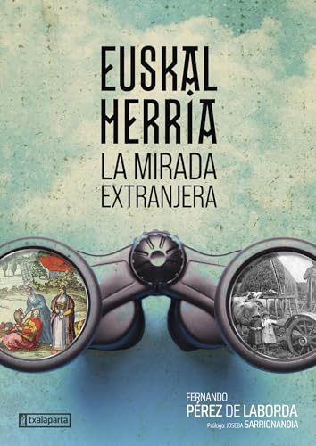 Euskal Herria. La mirada extranjera (ORREAGA) von Txalaparta, S.L.