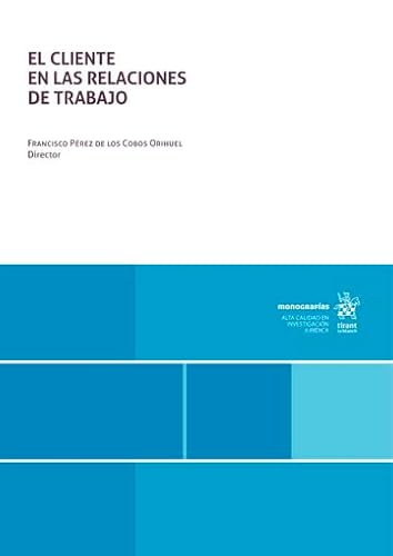 El cliente en las relaciones de trabajo (Monografías) von Editorial Tirant lo Blanch