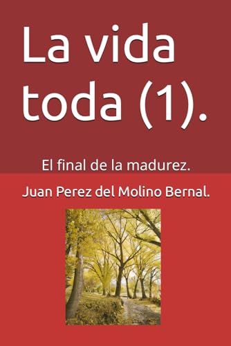 La vida toda (1).: El final de la madurez. von Independently published