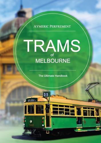 Trams of Melbourne: The Ultimate Handbook von various Australia publishers