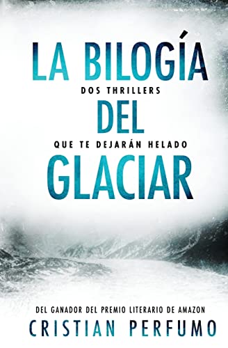 La bilogía del glaciar: Dos thrillers que te dejarán helado (Pack de thrillers ambientados en la Patagonia)