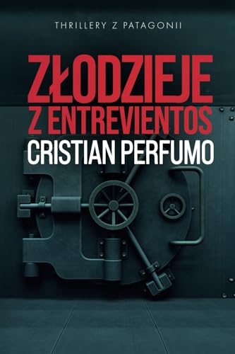 Złodzieje z Entrevientos (Thrillery z Patagonii) von Autornia