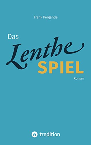 Das Lenthe-Spiel: Roman von tredition