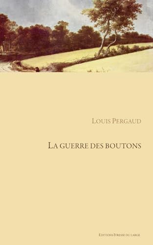 La guerre des boutons: Roman de ma douzième année von Independently published