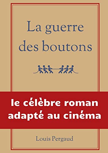 La guerre des boutons: le célèbre roman adapté au cinéma von BoD – Books on Demand – Frankreich